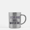 I Can And I Will Watch Me  Gold & Silver Mug