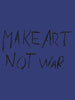 Make Art Not War HOODIE BLUE